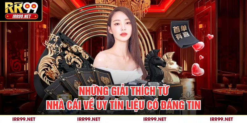 Những giải thích từ nhà cái về uy tín liệu có đáng tin